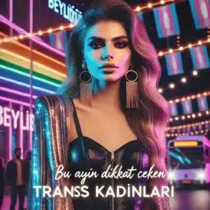 bu ayın en ilgi gören travestileri